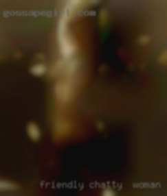 Friendly, chatty,  no string woman in showers attached.